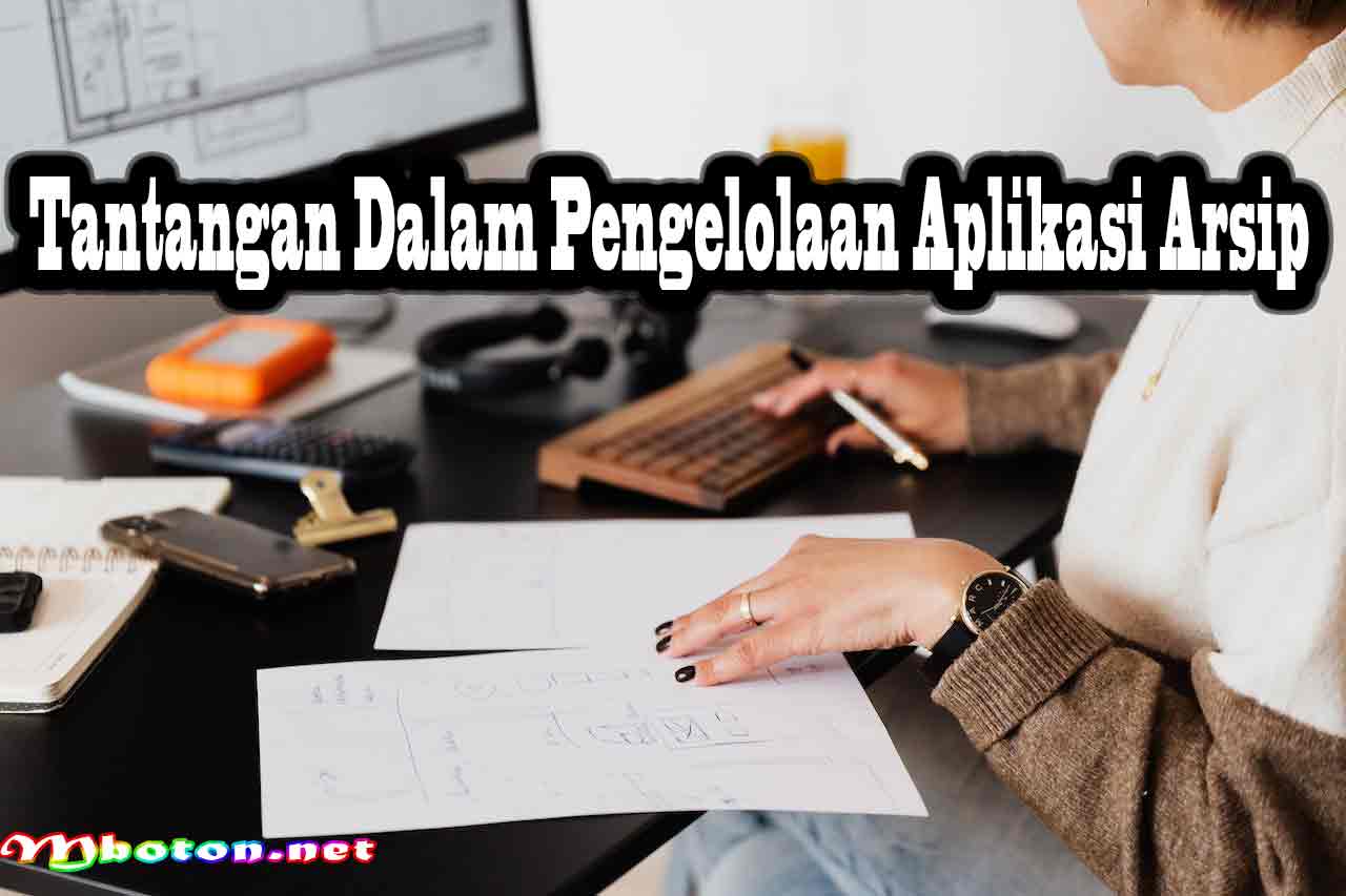 Tantangan Dalam Pengelolaan Aplikasi Arsip