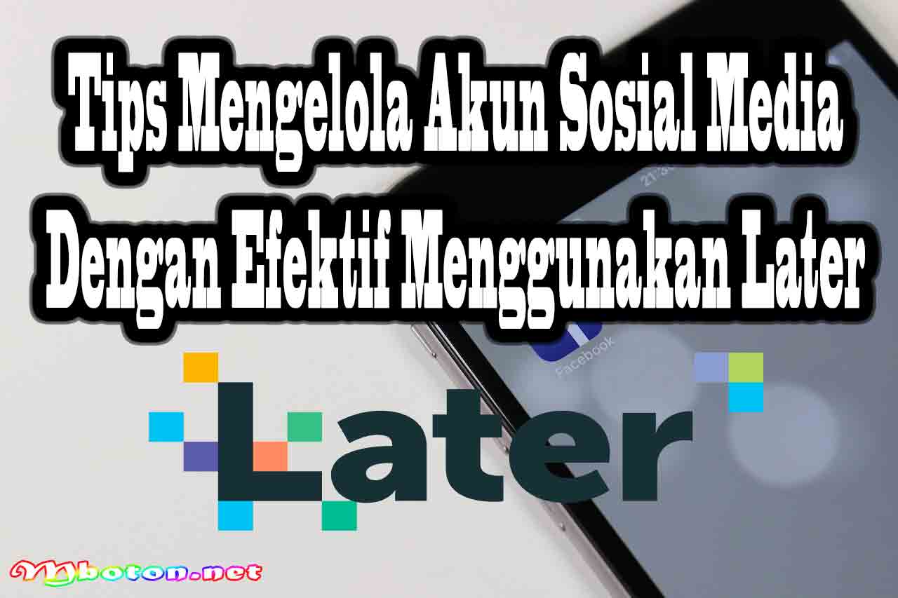 Tips Mengelola Akun Sosial Media Dengan Efektif Menggunakan Later