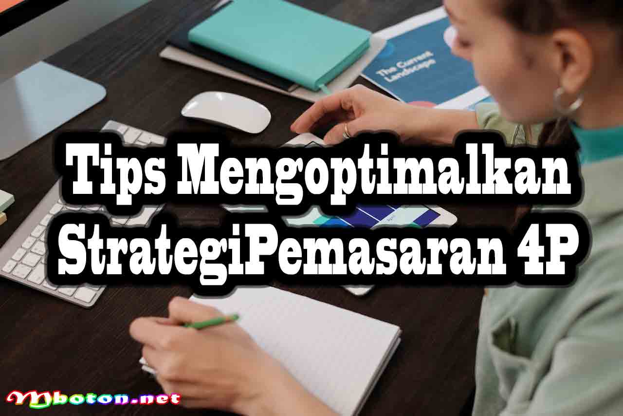 Strategi Pemasaran 4p Product, Price, Place, dan Promotion 4 Tips Mengoptimalkan Strategi Pemasaran 4P