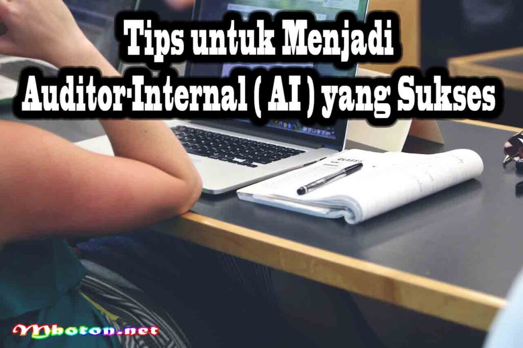 Tips untuk Menjadi Auditor-Internal (AI) yang Sukses