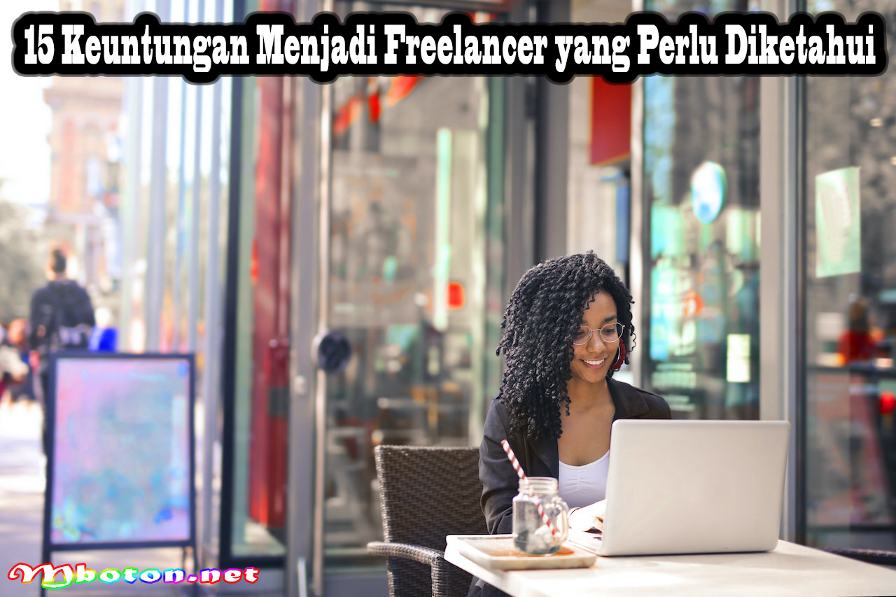 15 Keuntungan Menjadi Freelancer yang Perlu Diketahui
