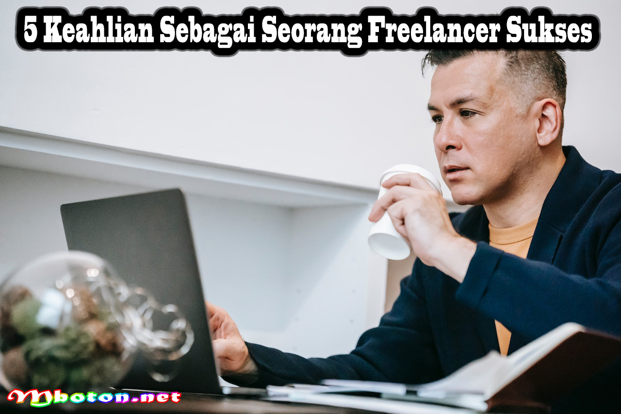 5 Keahlian Sebagai Seorang Freelancer Sukses
