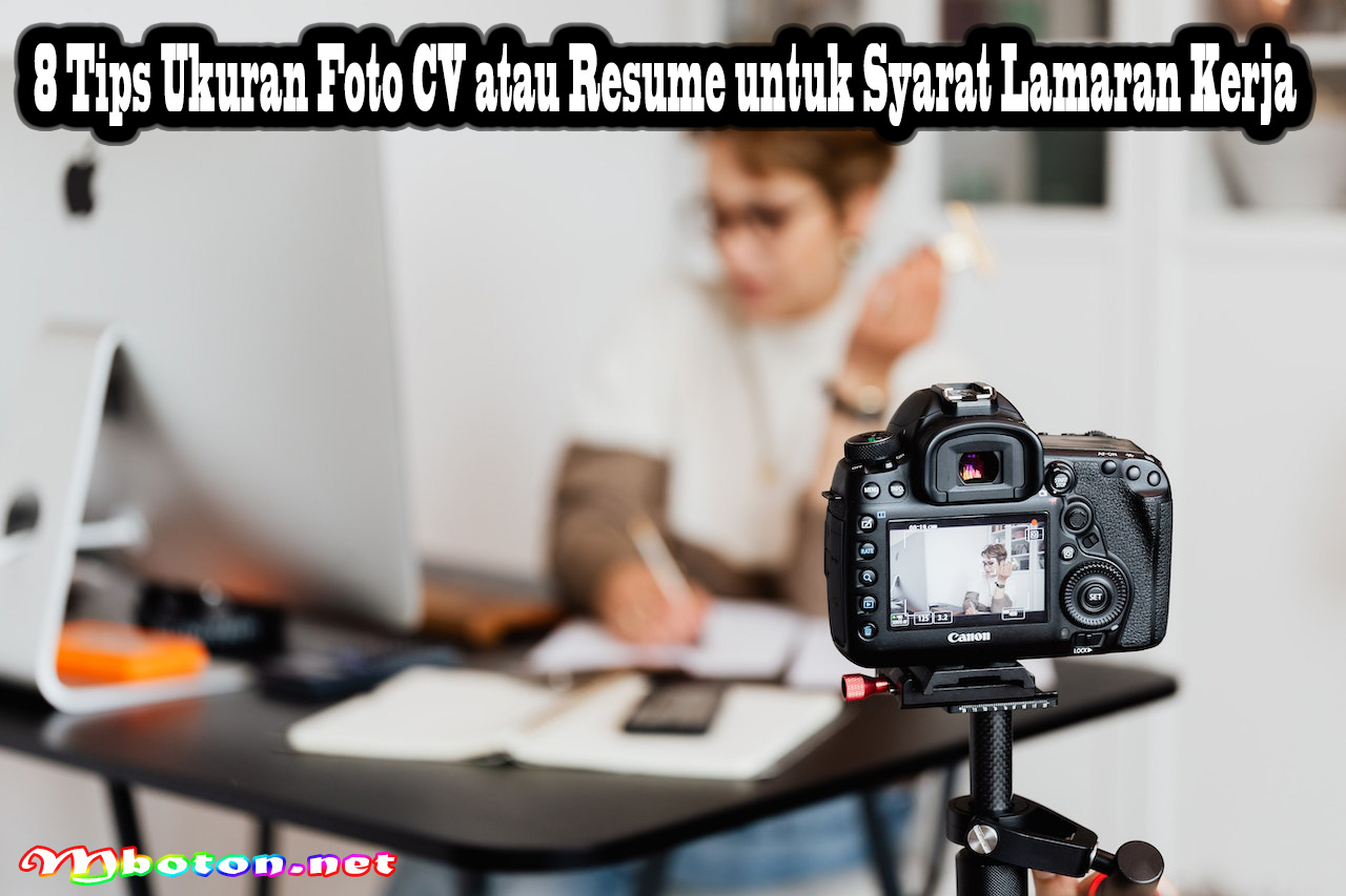 8 Tips Ukuran Foto CV atau Resume untuk Syarat Lamaran Kerja