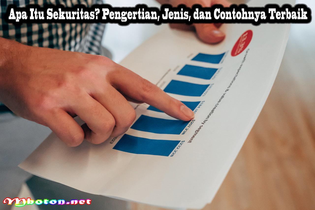 Apa Itu Sekuritas? Pengertian, Jenis, dan Contohnya Terbaik
