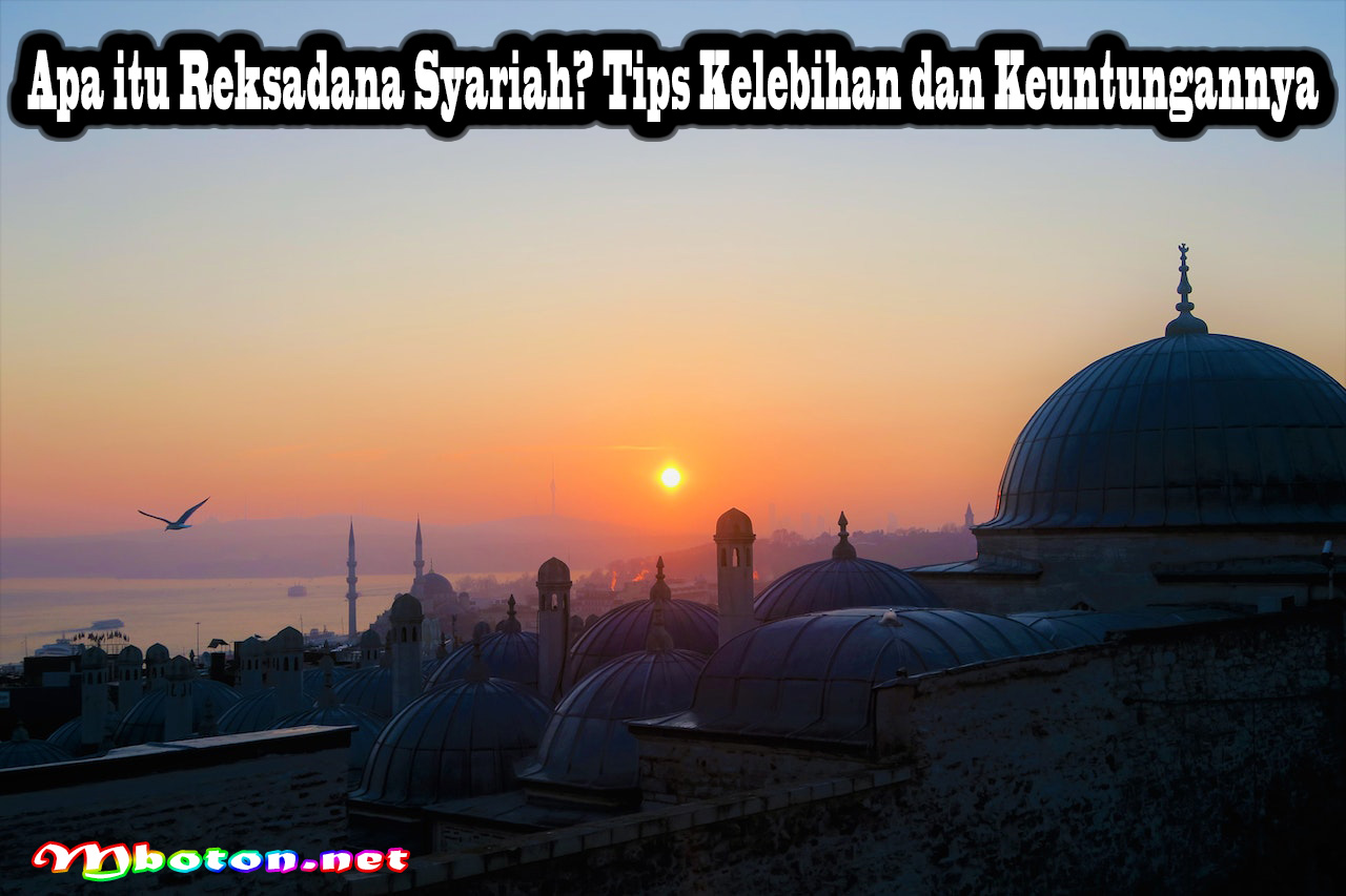 Apa itu Reksadana Syariah? Tips Kelebihan dan Keuntungannya