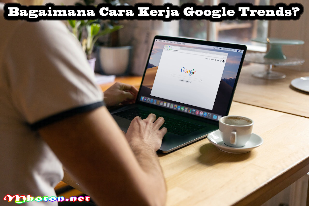 Bagaimana Cara Kerja Google Trends
