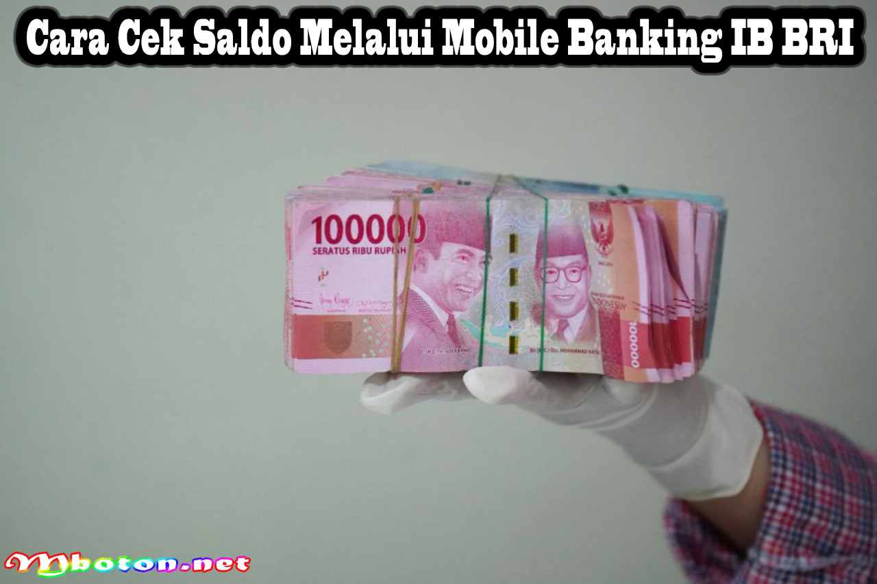 Cara Cek Saldo Melalui Mobile Banking IB BRI