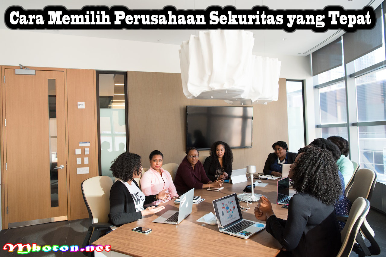 Cara Memilih Perusahaan Sekuritas yang Tepat