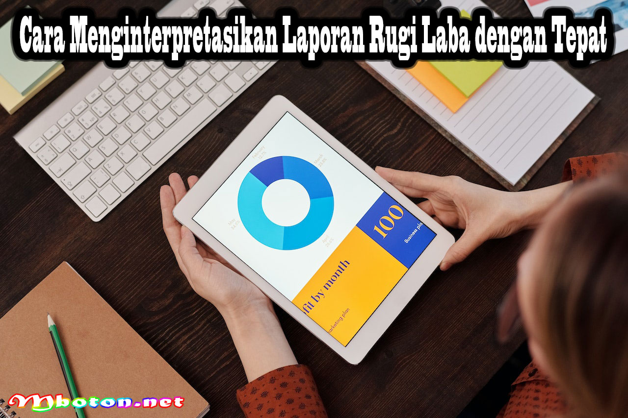 Cara Menginterpretasikan Laporan Rugi Laba dengan Tepat