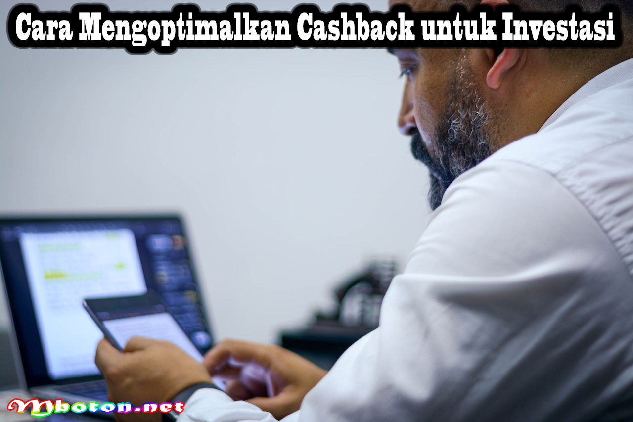 Cara Mengoptimalkan Cashback untuk Investasi