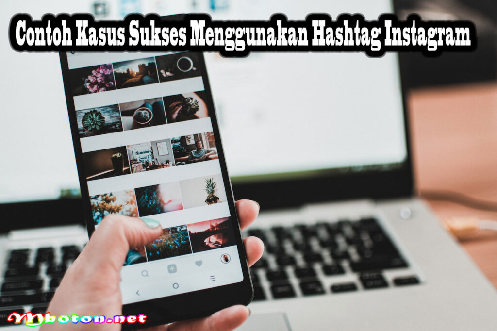 Contoh Kasus Sukses Menggunakan Hashtag Instagram