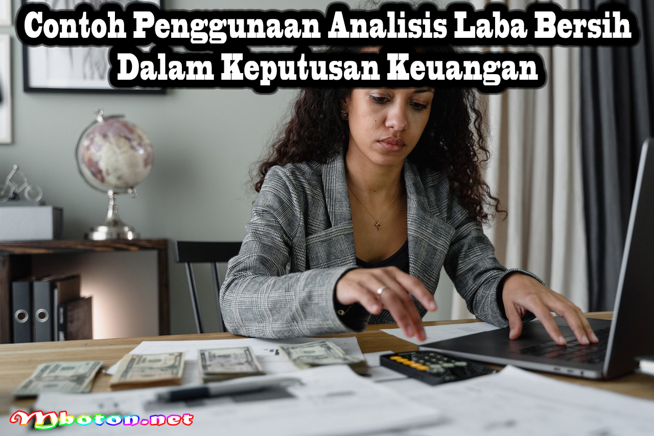 Contoh Penggunaan Analisis Laba Bersih dalam Keputusan Keuangan
