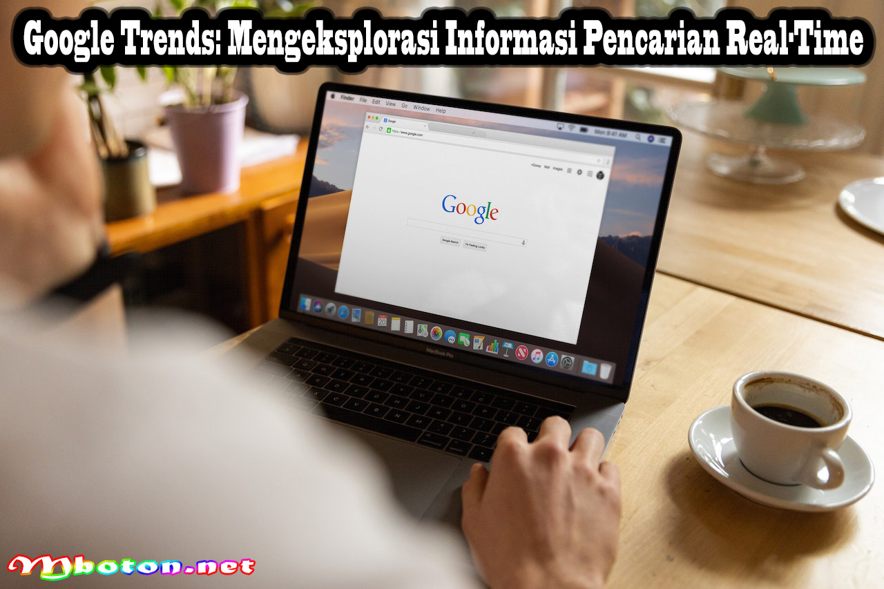 Google Trends: Mengeksplorasi Informasi Pencarian Real-Time