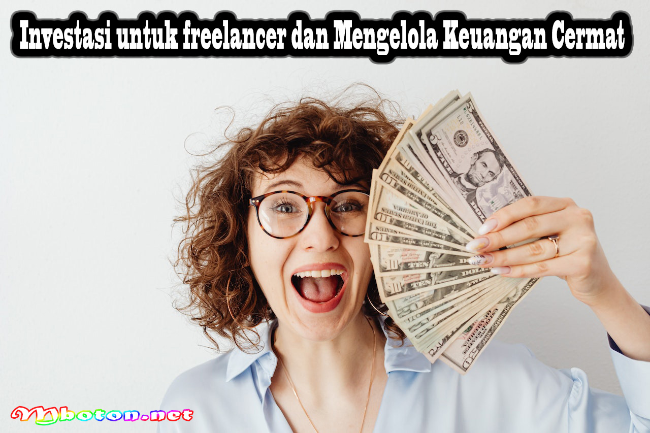 Investasi Untuk Freelancer dan Mengelola Keuangan Cermat