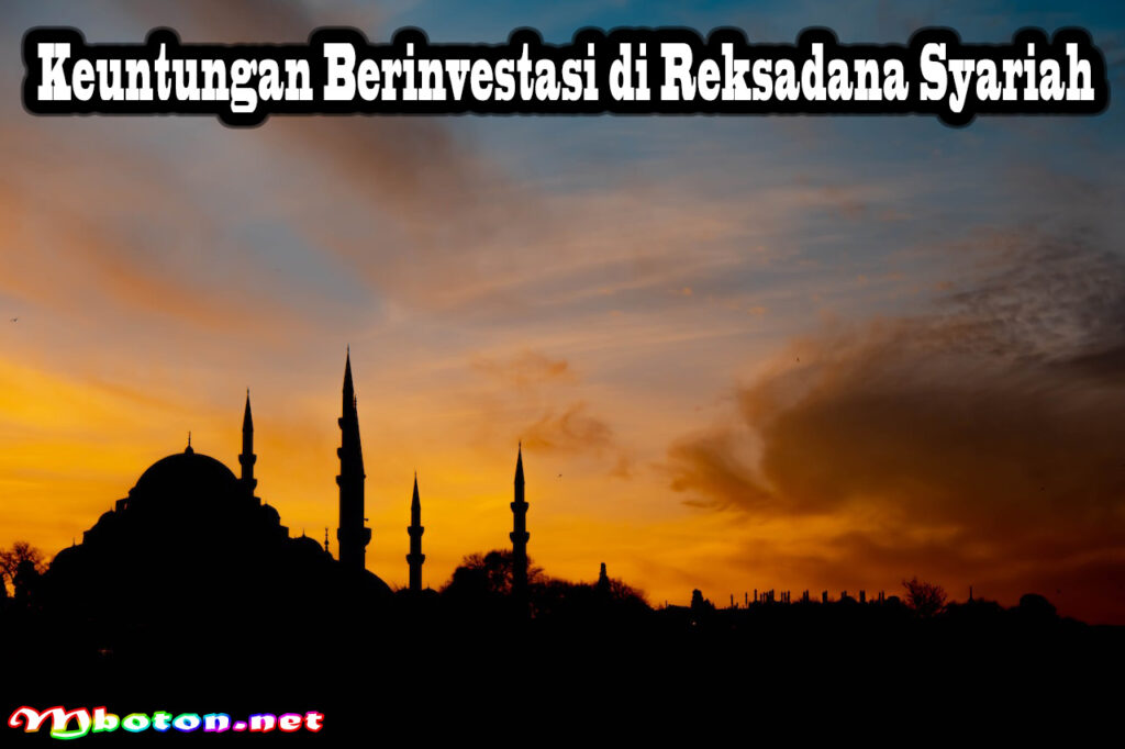Keuntungan Berinvestasi di Reksadana Syariah