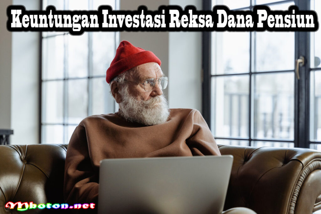 Keuntungan Investasi Reksa Dana Pensiun