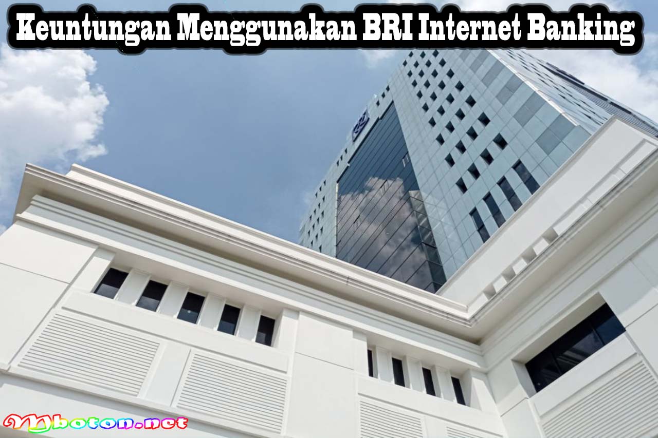Keuntungan Menggunakan BRI Internet Banking