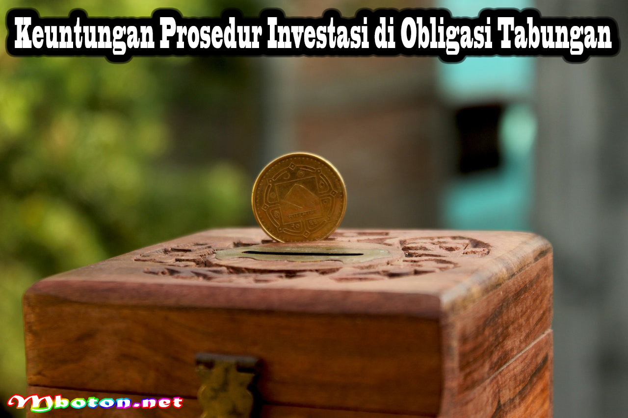 Keuntungan Prosedur Investasi di Obligasi Tabungan