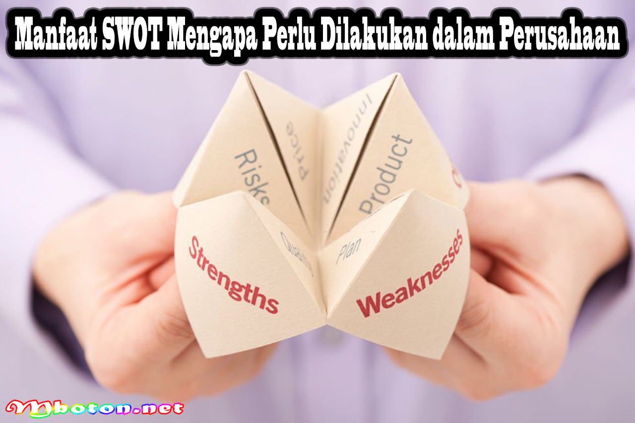 Manfaat SWOT Mengapa Perlu Dilakukan dalam Perusahaan