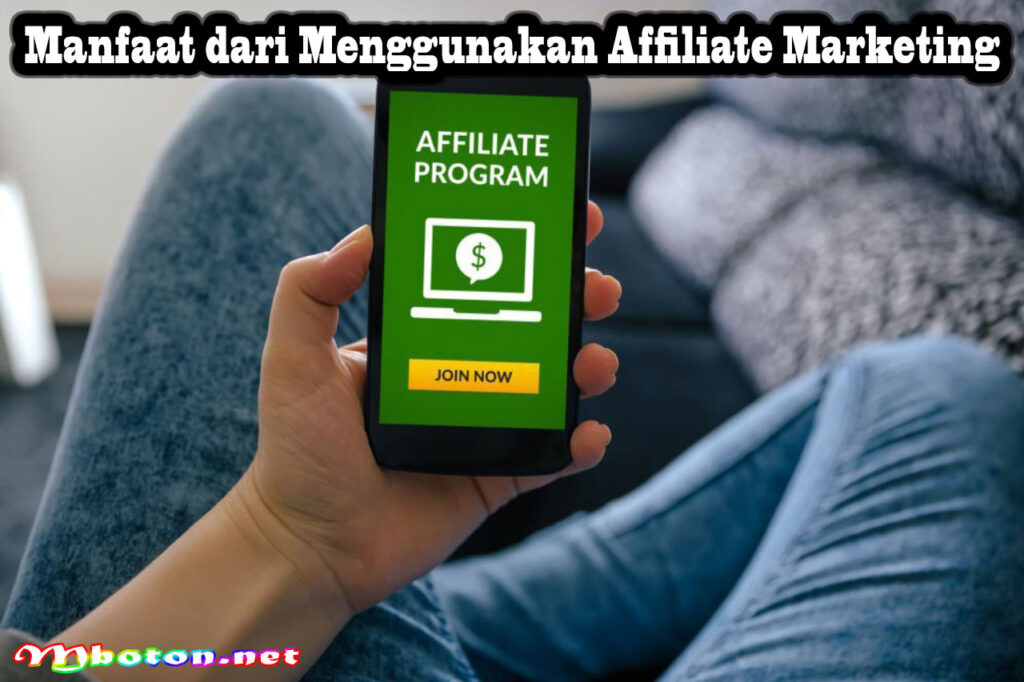Manfaat dari Menggunakan Affiliate Marketing