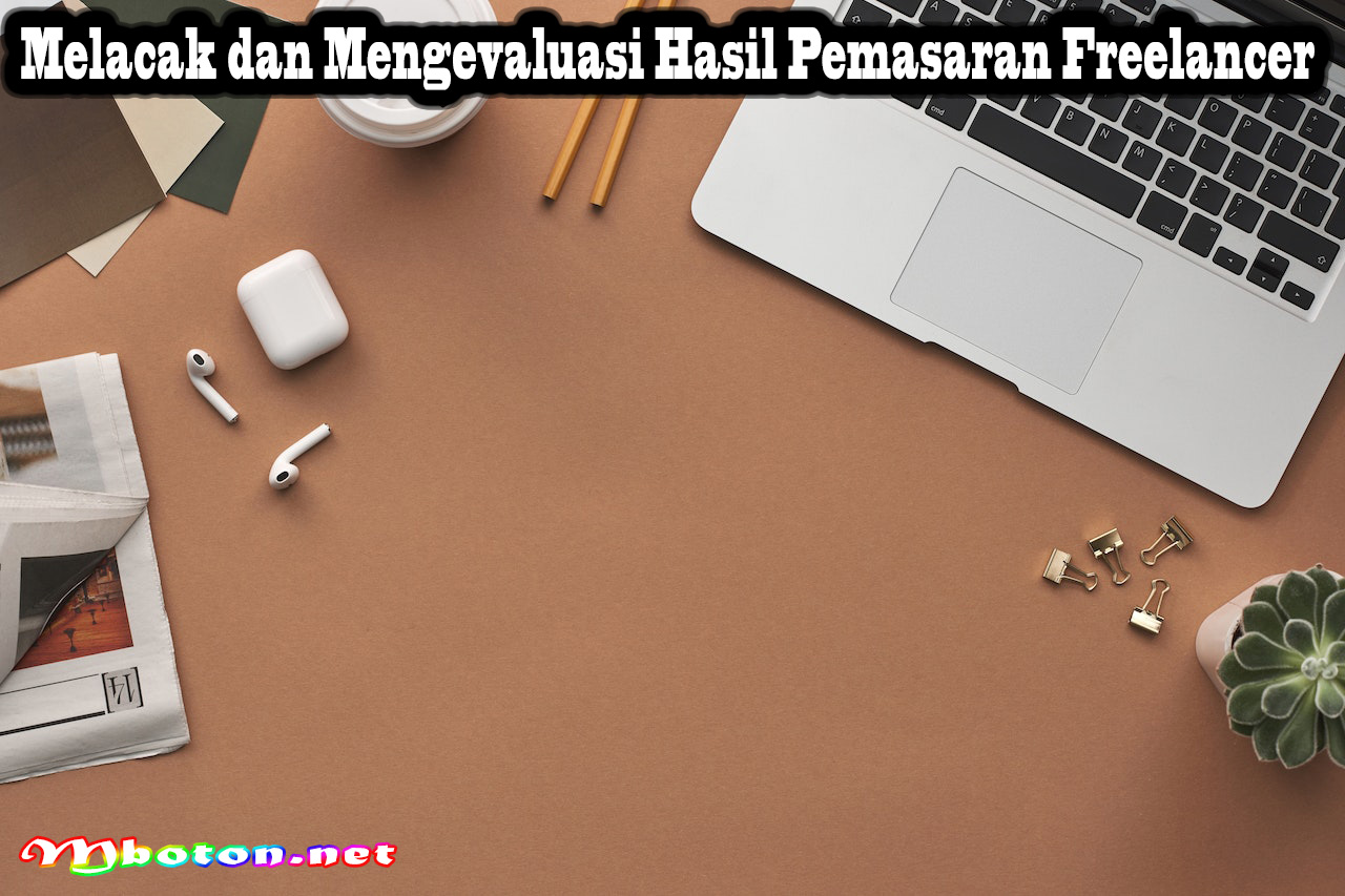 Melacak dan Mengevaluasi Hasil Pemasaran Freelancer