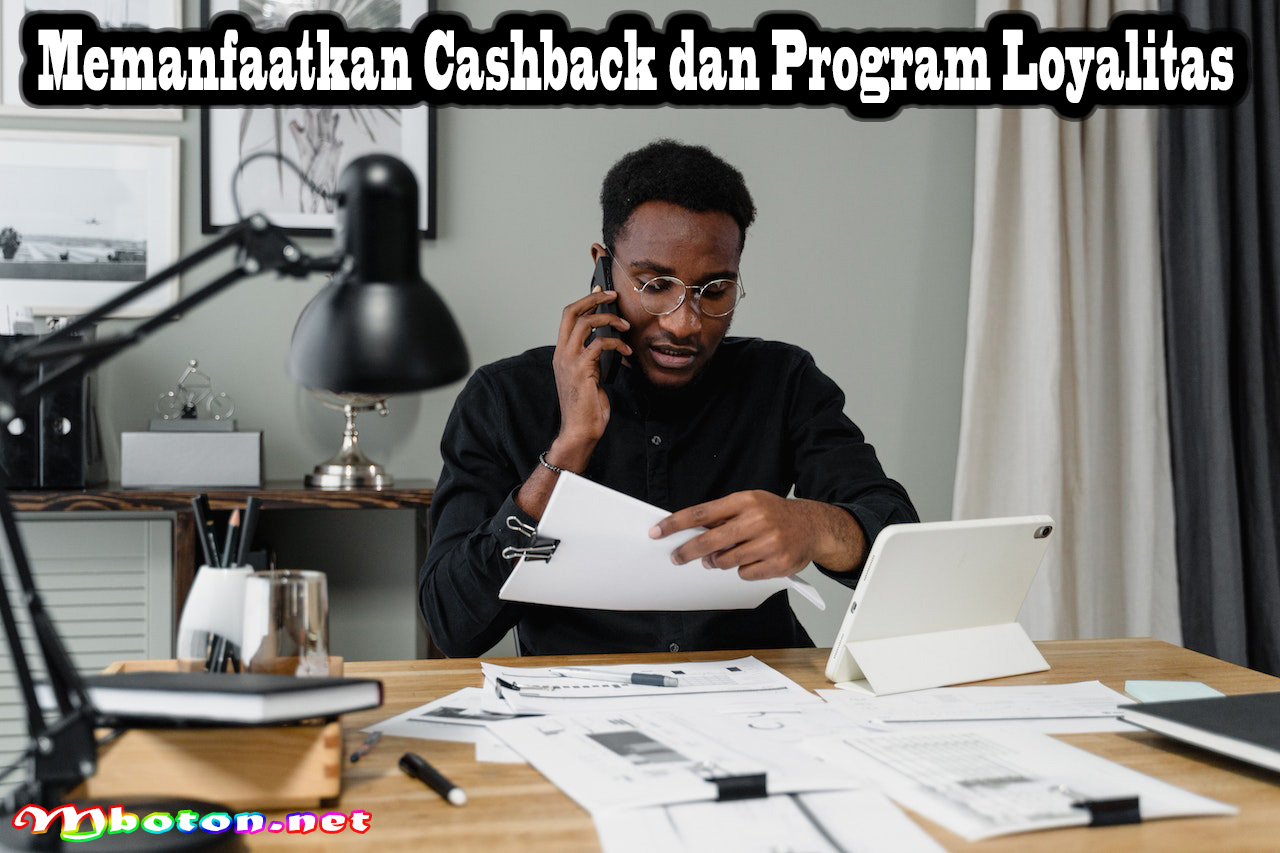 Memanfaatkan Cashback dan Program Loyalitas