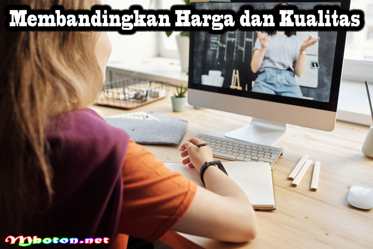 Membandingkan Harga dan Kualitas
