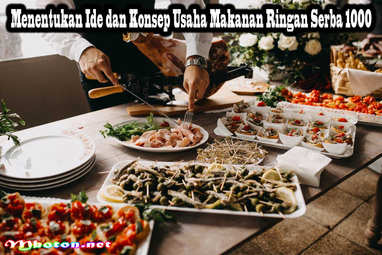 Usaha Makanan Ringan Serba 1000: Khusus Buat anda Lengkap 1 Menentukan Ide dan Konsep Usaha Makanan Ringan Serba 1000