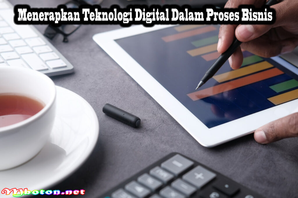 Menerapkan Teknologi Digital Dalam Proses Bisnis