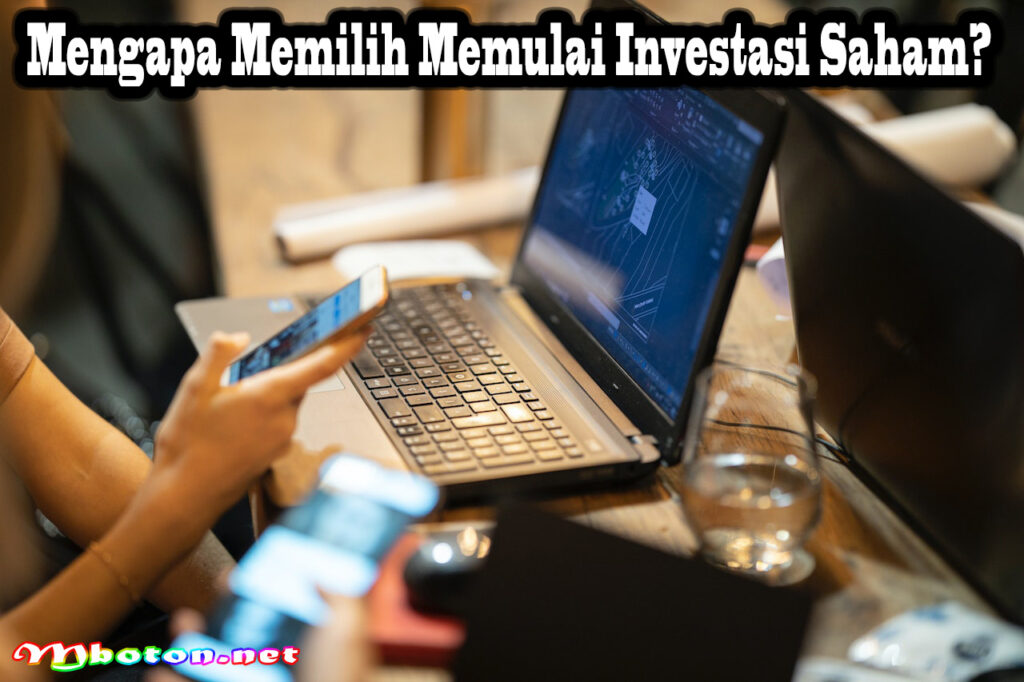 Mengapa Memilih Memulai Investasi Saham