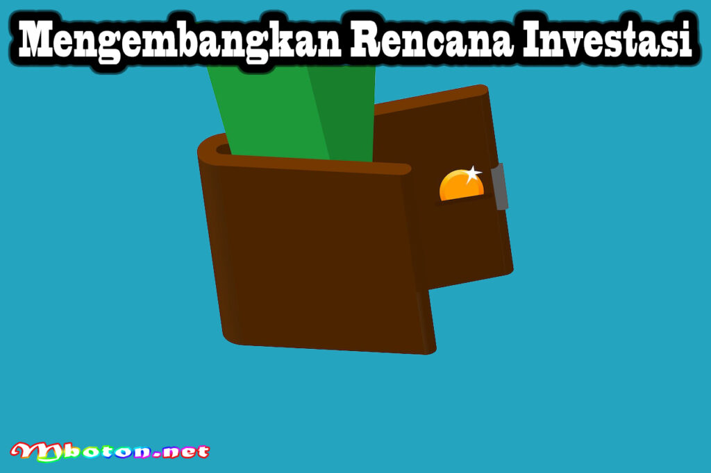 Mengembangkan Rencana Investasi