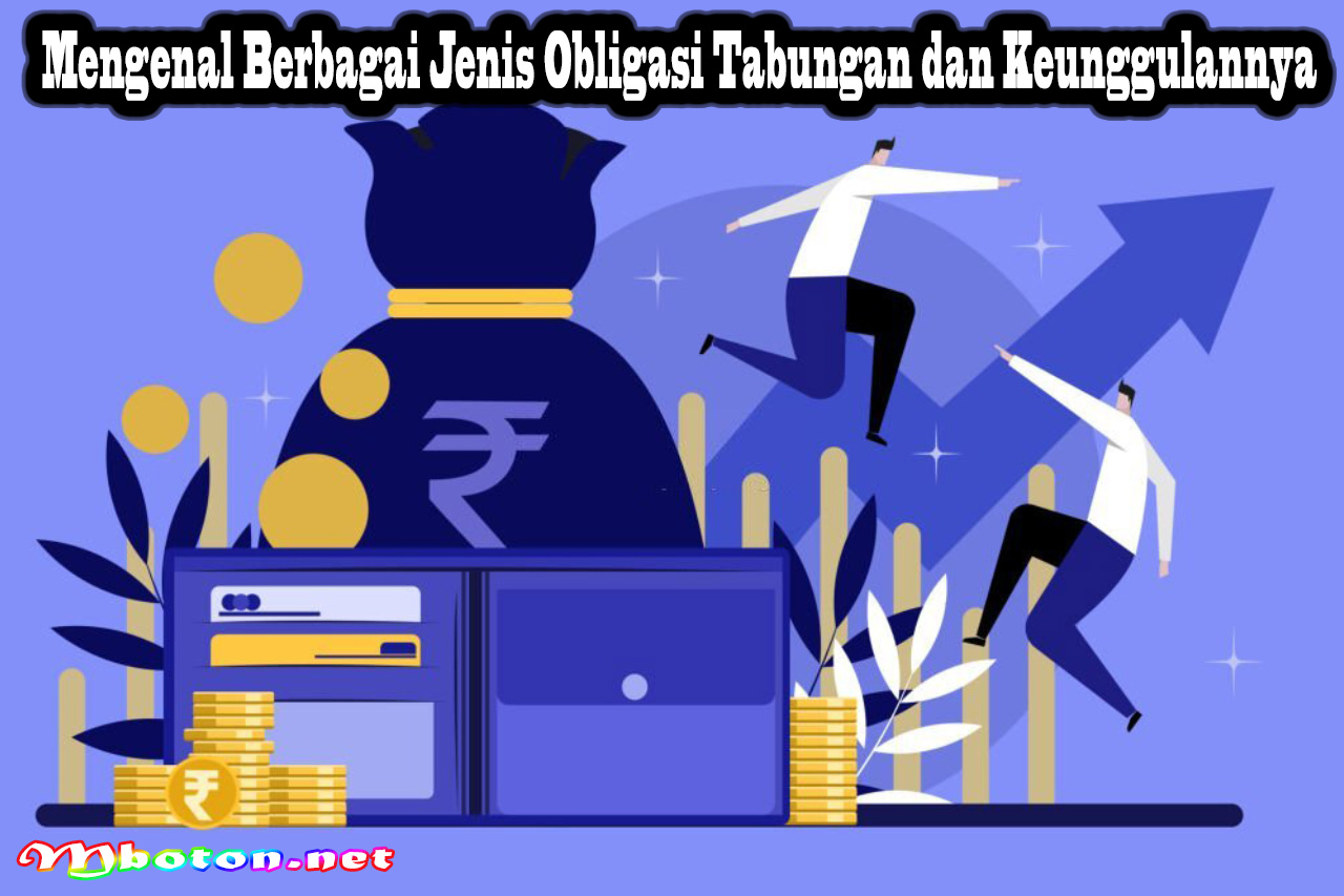 Mengenal Berbagai Jenis Obligasi Tabungan dan Keunggulannya
