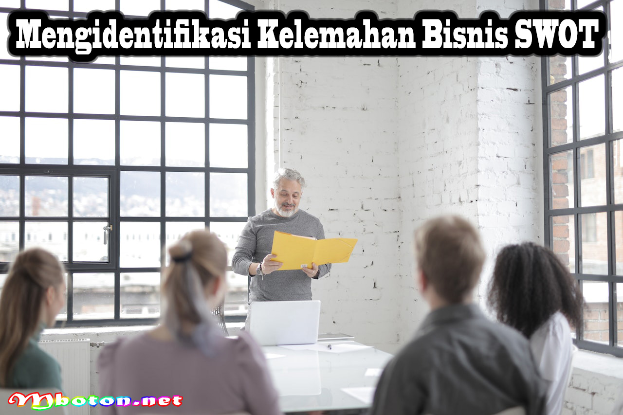 Mengidentifikasi Kelemahan Bisnis SWOT