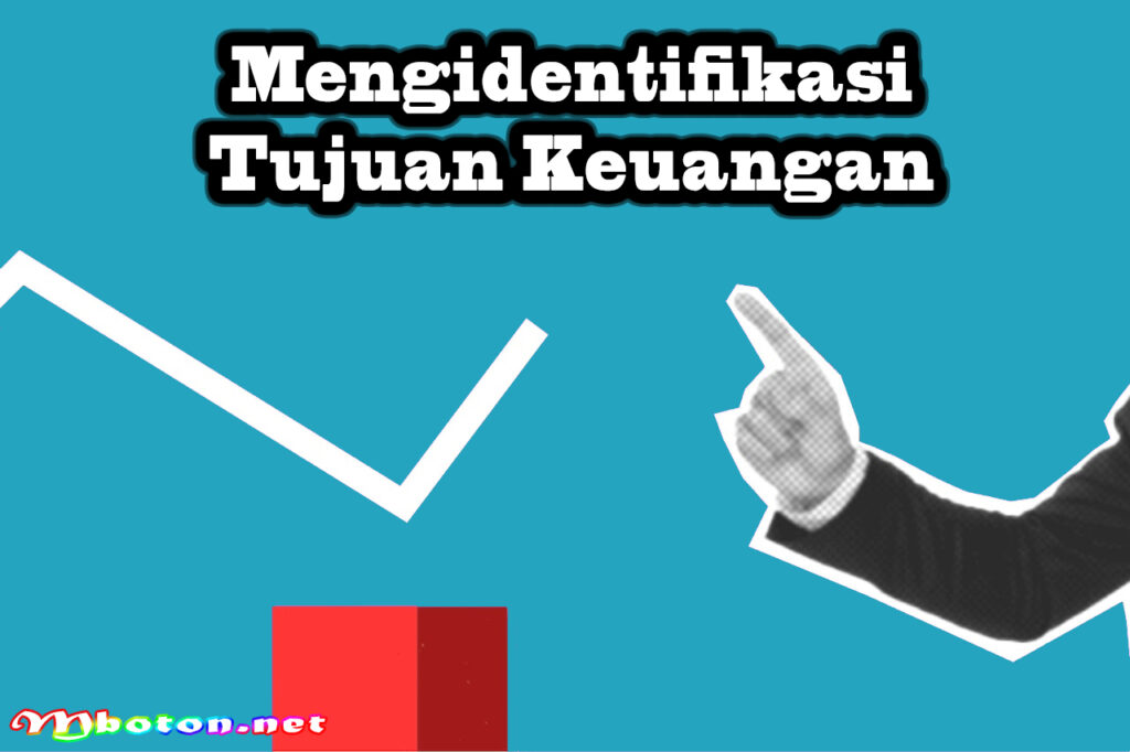 Mengidentifikasi Tujuan Keuangan