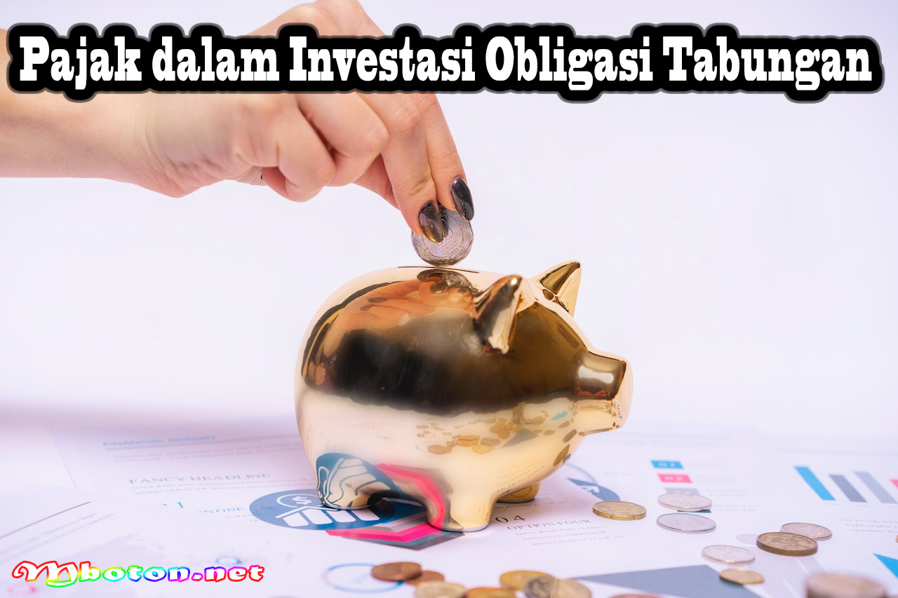 Pajak dalam Investasi Obligasi Tabungan