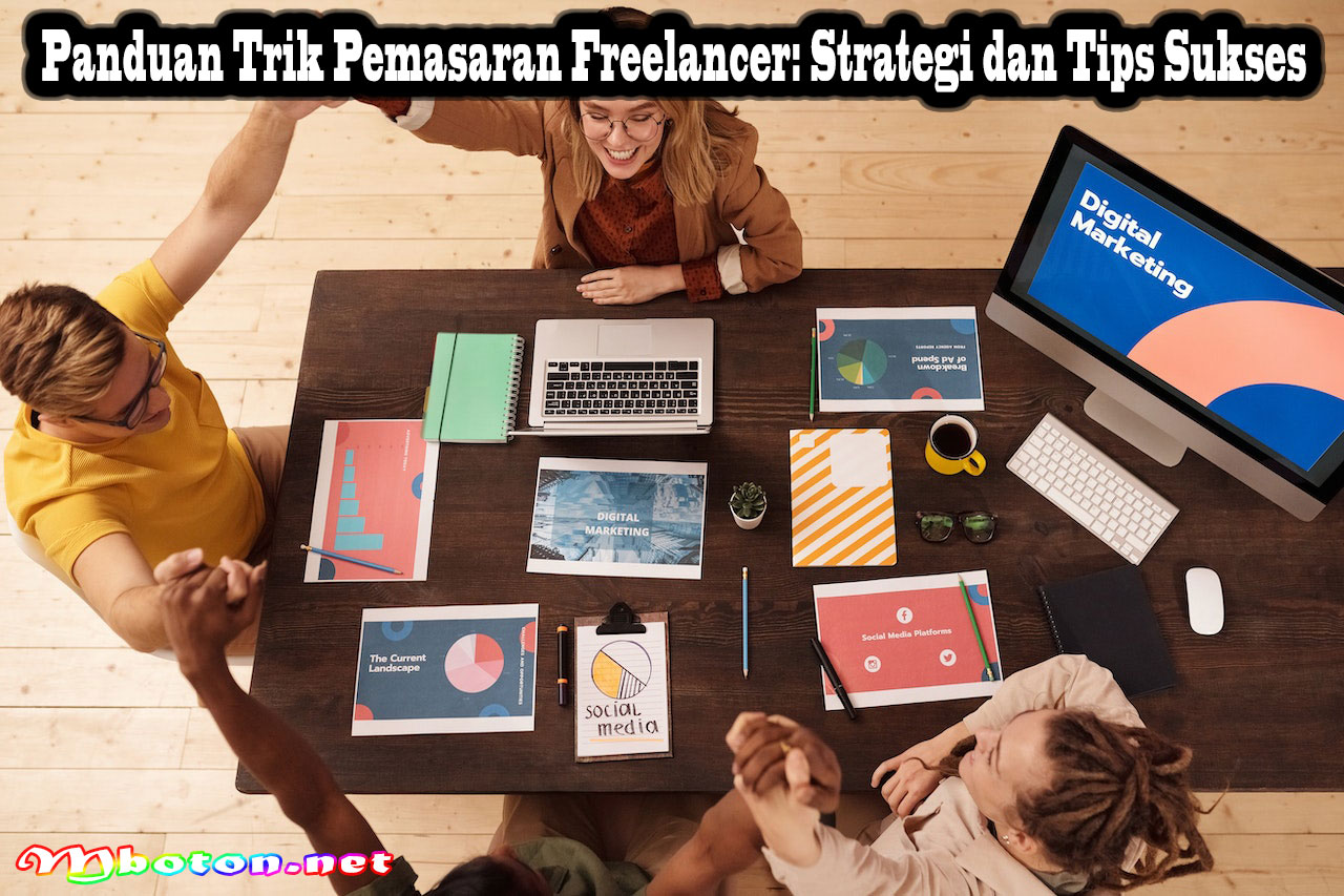 Panduan Trik Pemasaran Freelancer: Strategi dan Tips Sukses