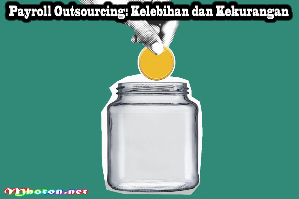 Payroll Outsourcing: Kelebihan dan Kekurangan