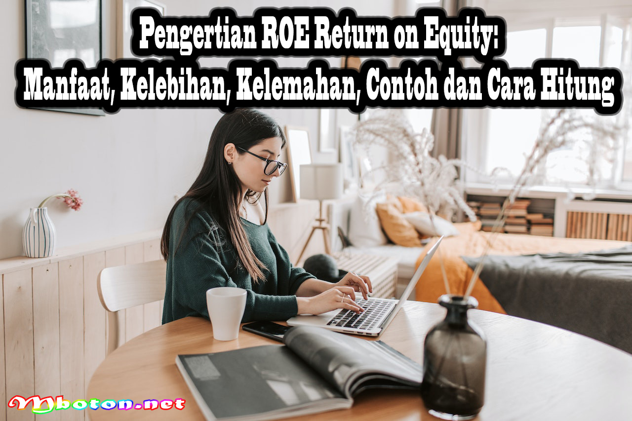 Pengertian ROE Return on Equity: Manfaat, Kelebihan, Kelemahan, Contoh dan Cara Hitung