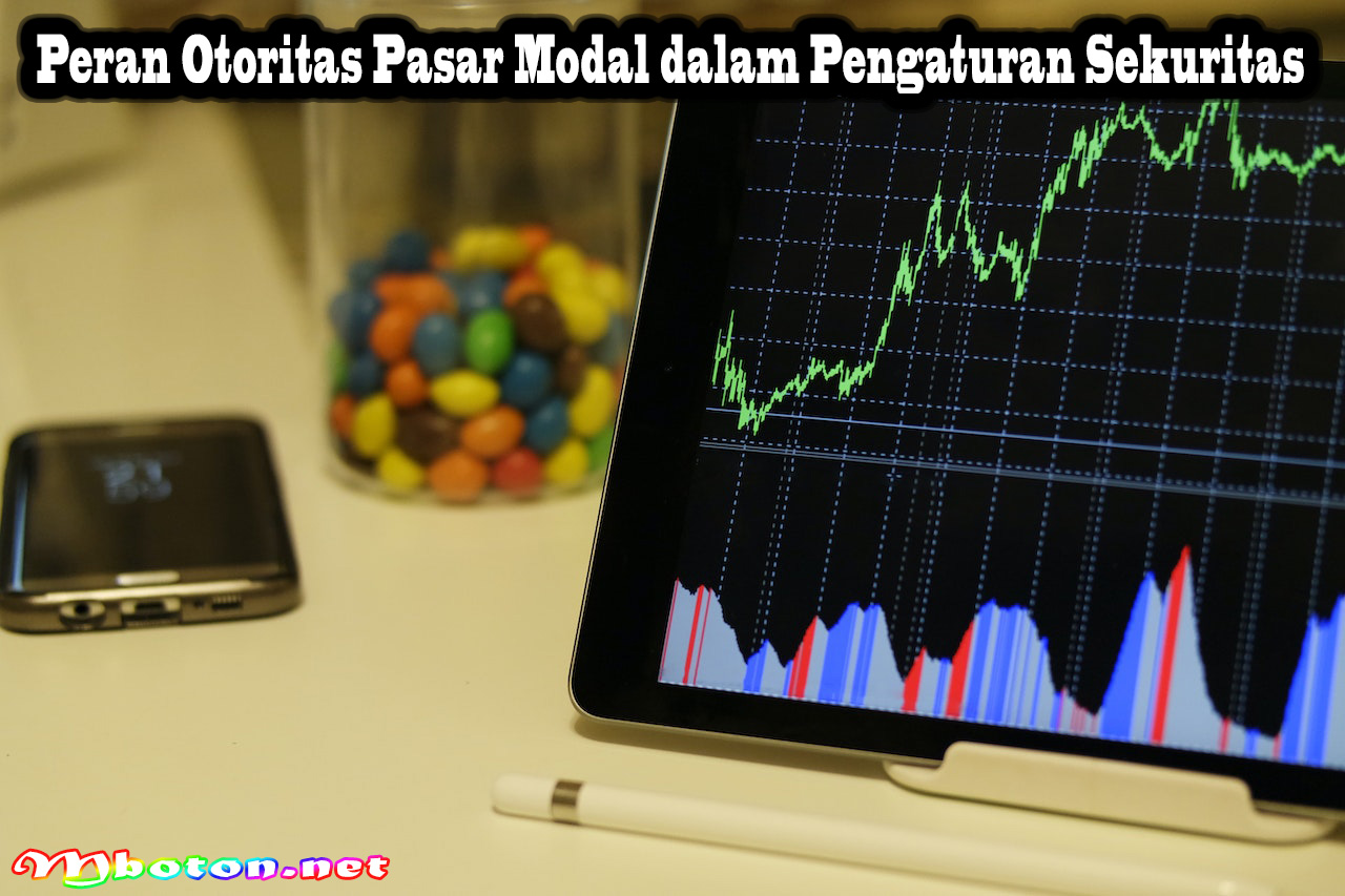 Peran Otoritas Pasar Modal dalam Pengaturan Sekuritas