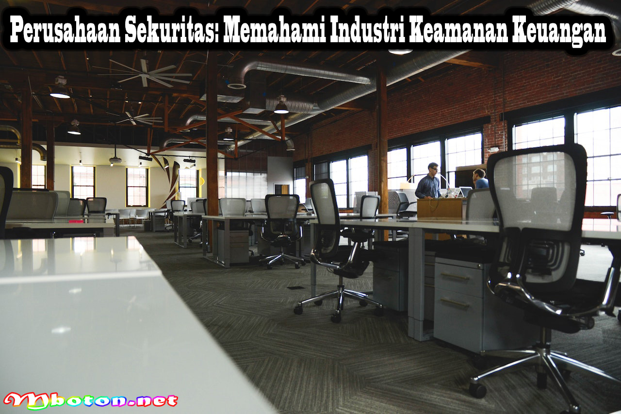 Perusahaan Sekuritas: Memahami Industri Keamanan Keuangan