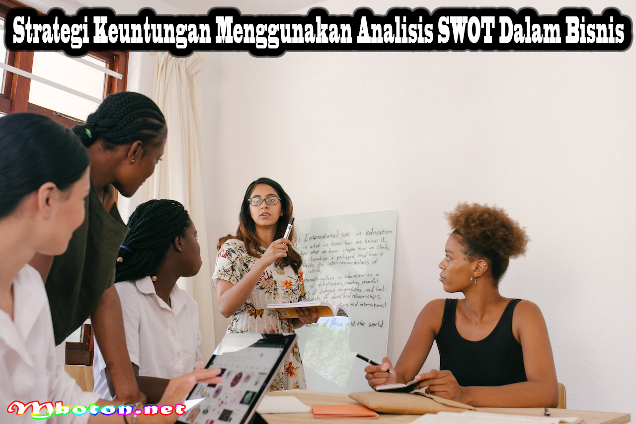 Strategi Keuntungan Menggunakan Analisis SWOT Dalam Bisnis