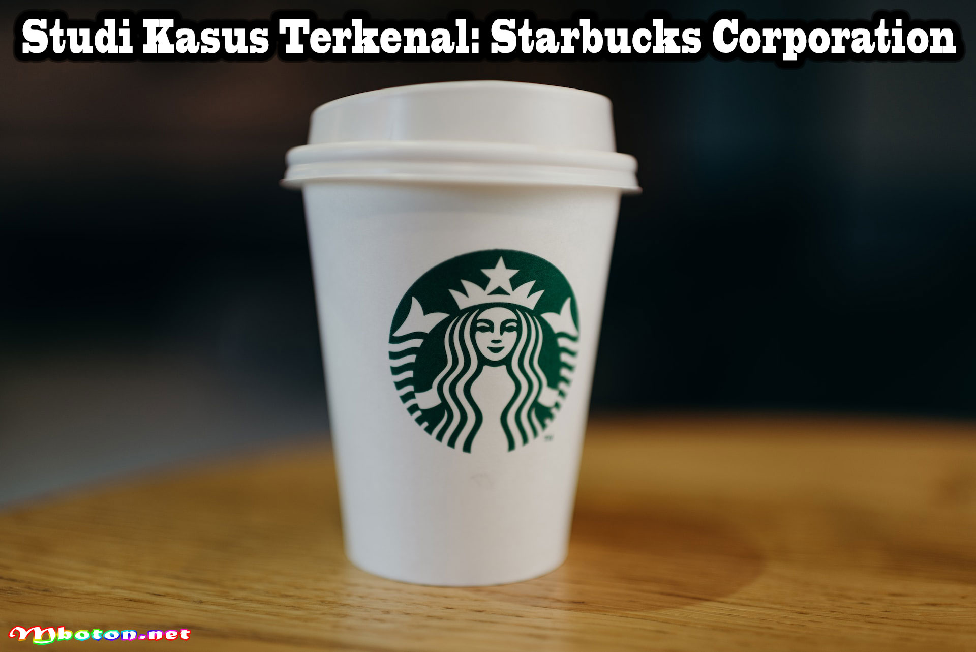 Studi Kasus Terkenal Starbucks Corporation
