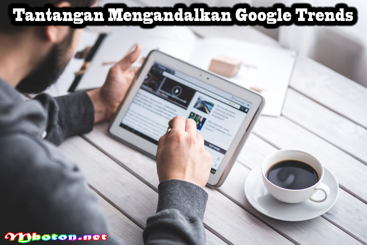 Tantangan Mengandalkan Google Trends