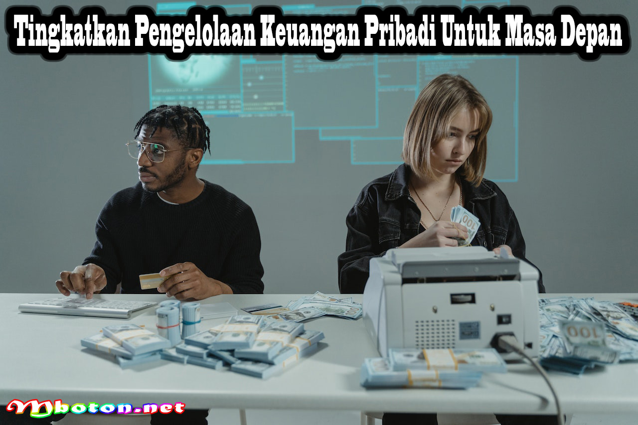 Tingkatkan Pengelolaan Keuangan Pribadi Untuk Masa Depan