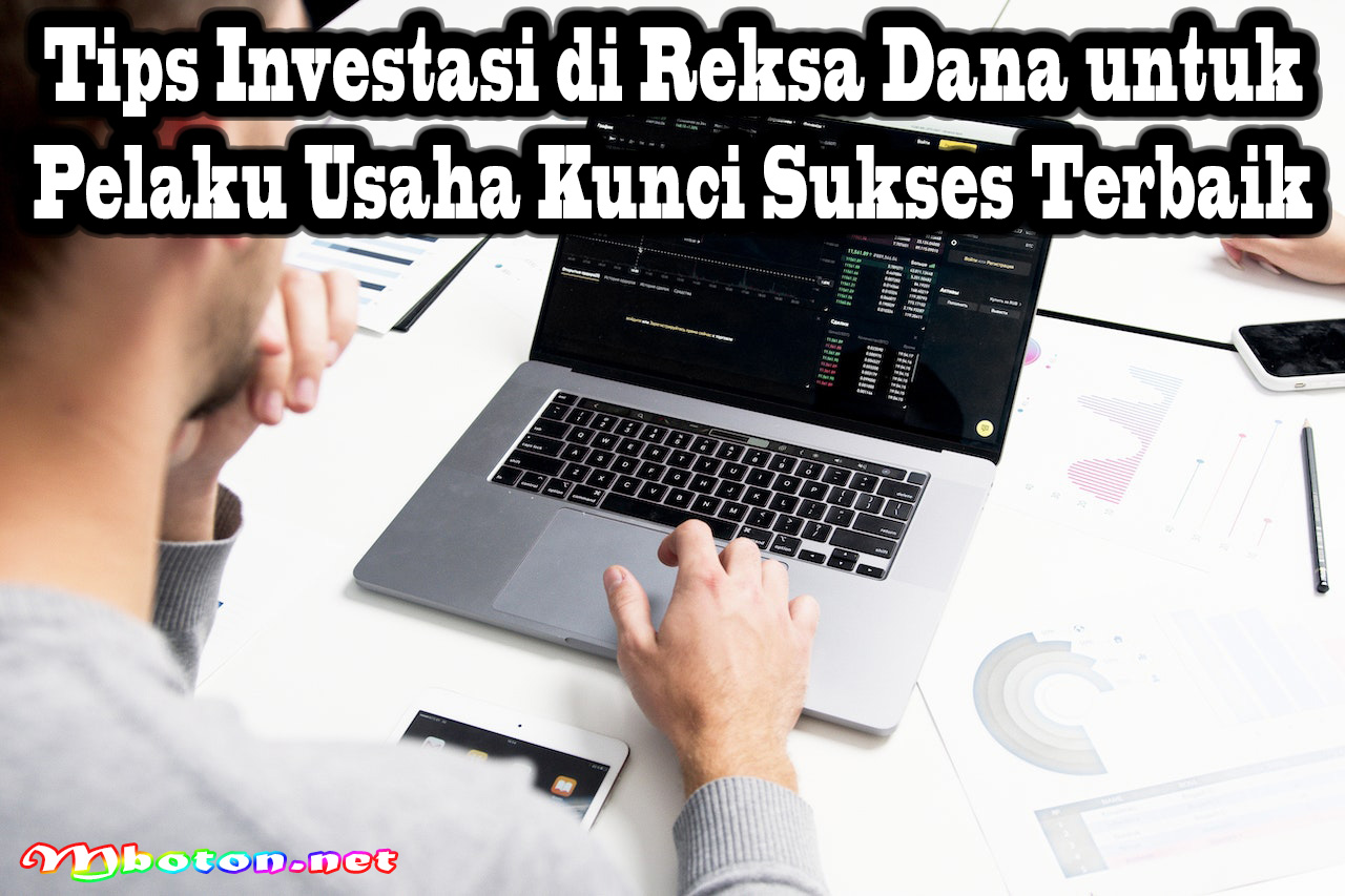 Tips Investasi di Reksa Dana untuk Pelaku Usaha Kunci Sukses Terbaik