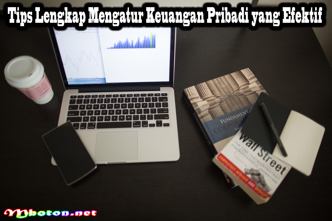 Tips Lengkap Mengatur Keuangan Pribadi yang Efektif