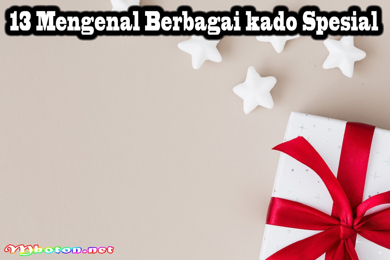 13 Mengenal Berbagai kado Spesial