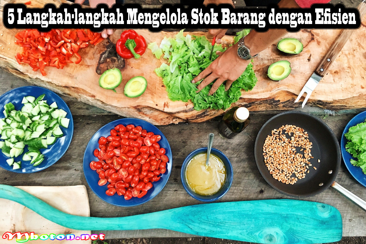 5 Langkah-langkah Mengelola Stok Barang dengan Efisien