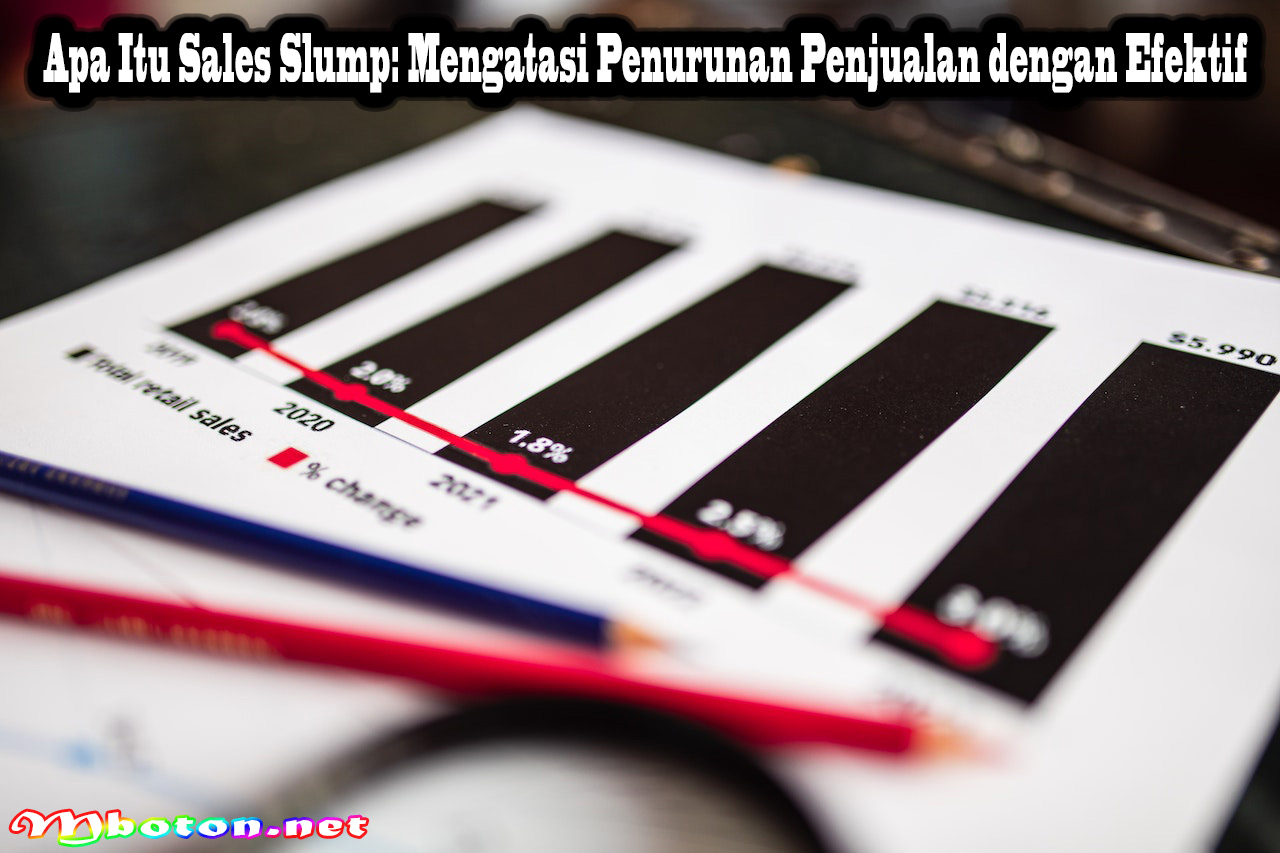Apa Itu Sales Slump: Mengatasi Penurunan Penjualan dengan Efektif