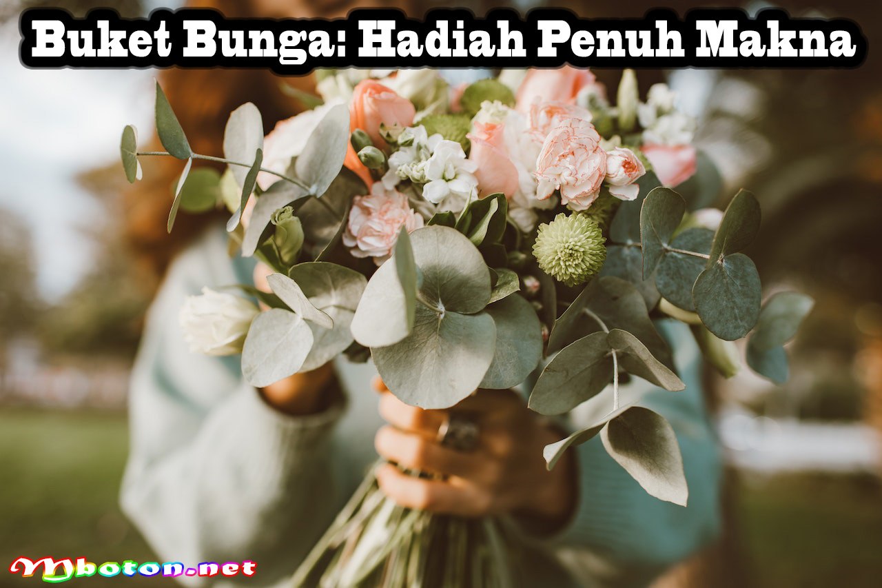 Buket Bunga: Hadiah Penuh Makna